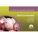 Guías prácticas en producción porcina. Diarrea neonatal