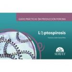 Guías prácticas en producción porcina. Leptospirosis